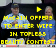 We'll give John McCain the benefit of the doubt and say he didn't know that the ''Miss Buffalo Chips'' beauty contest in Sturgis, South Dakota was topless.
